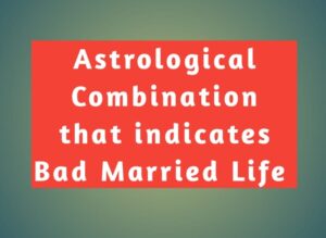 Astrological Combinations That Indicates Bad Married Life