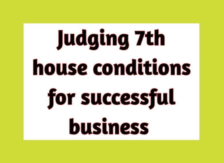 Judging 7th House Conditions For Successful Business